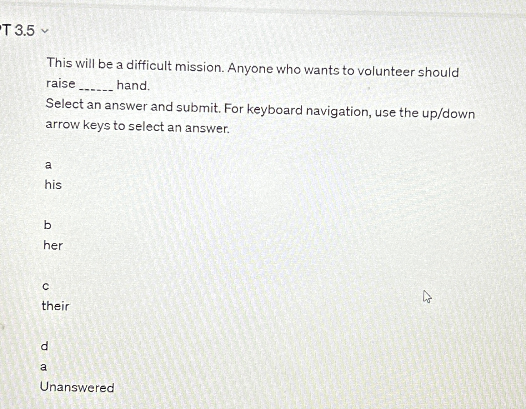  T 3.5 V This will be a difficult mission. Anyone who