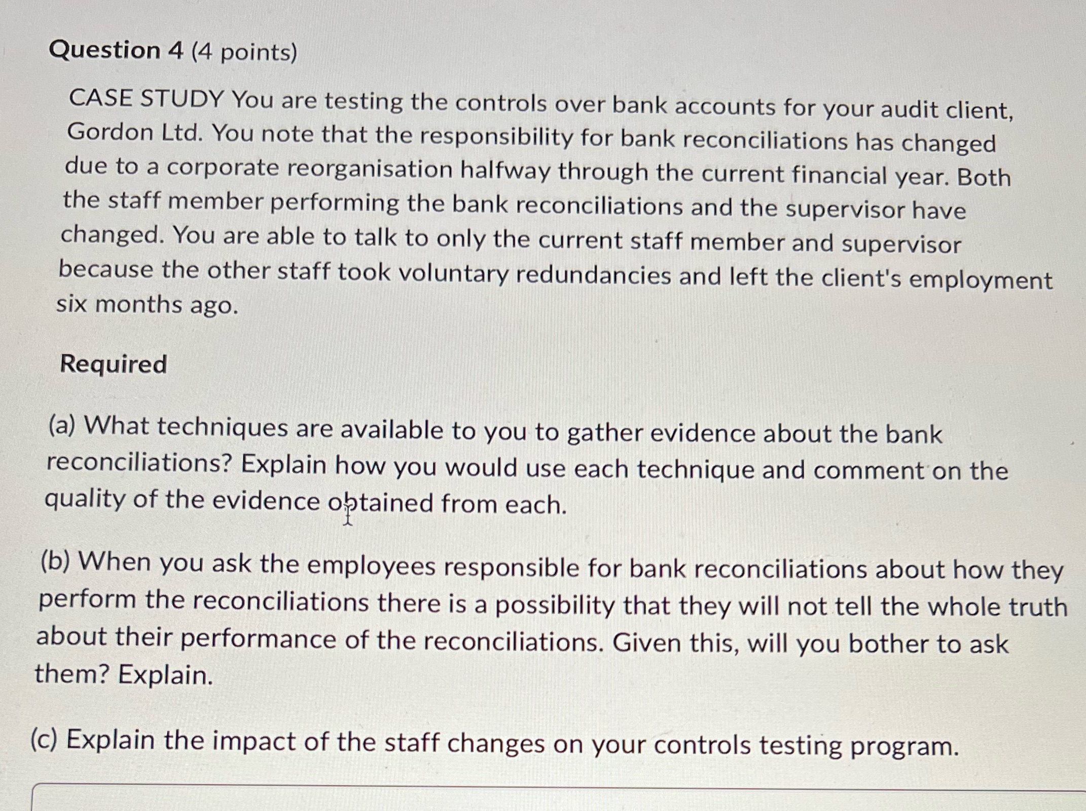  Question 4 (4 points) CASE STUDY You are testing the controls