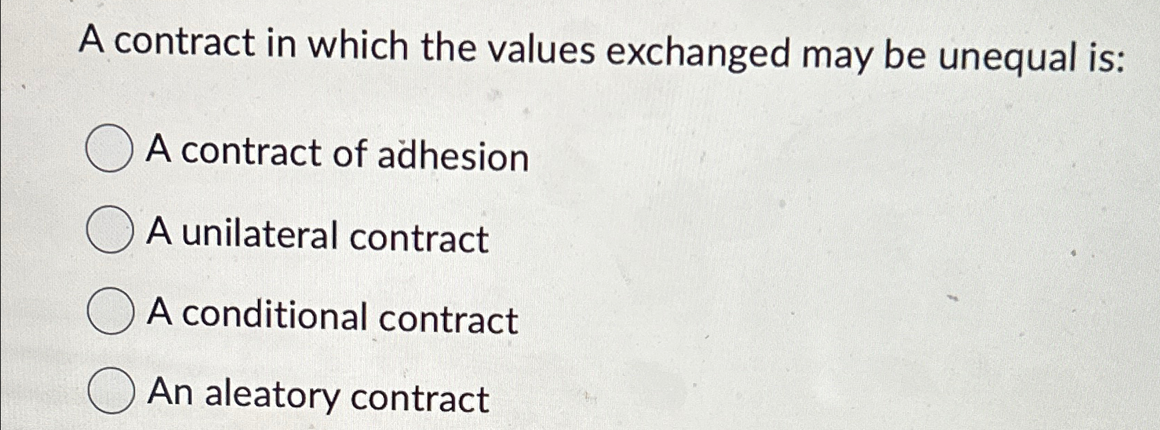  A contract in which the values exchanged may be unequal is: