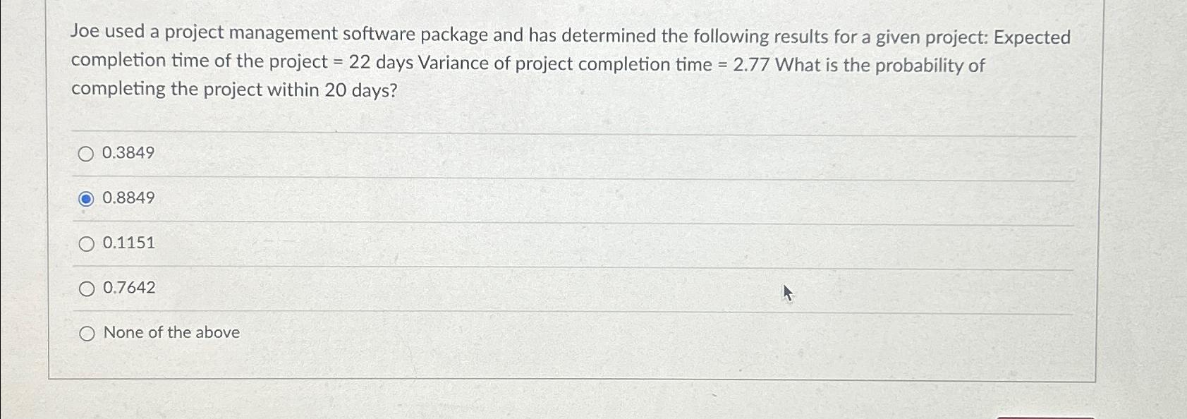  Joe used a project management software package and has determined the