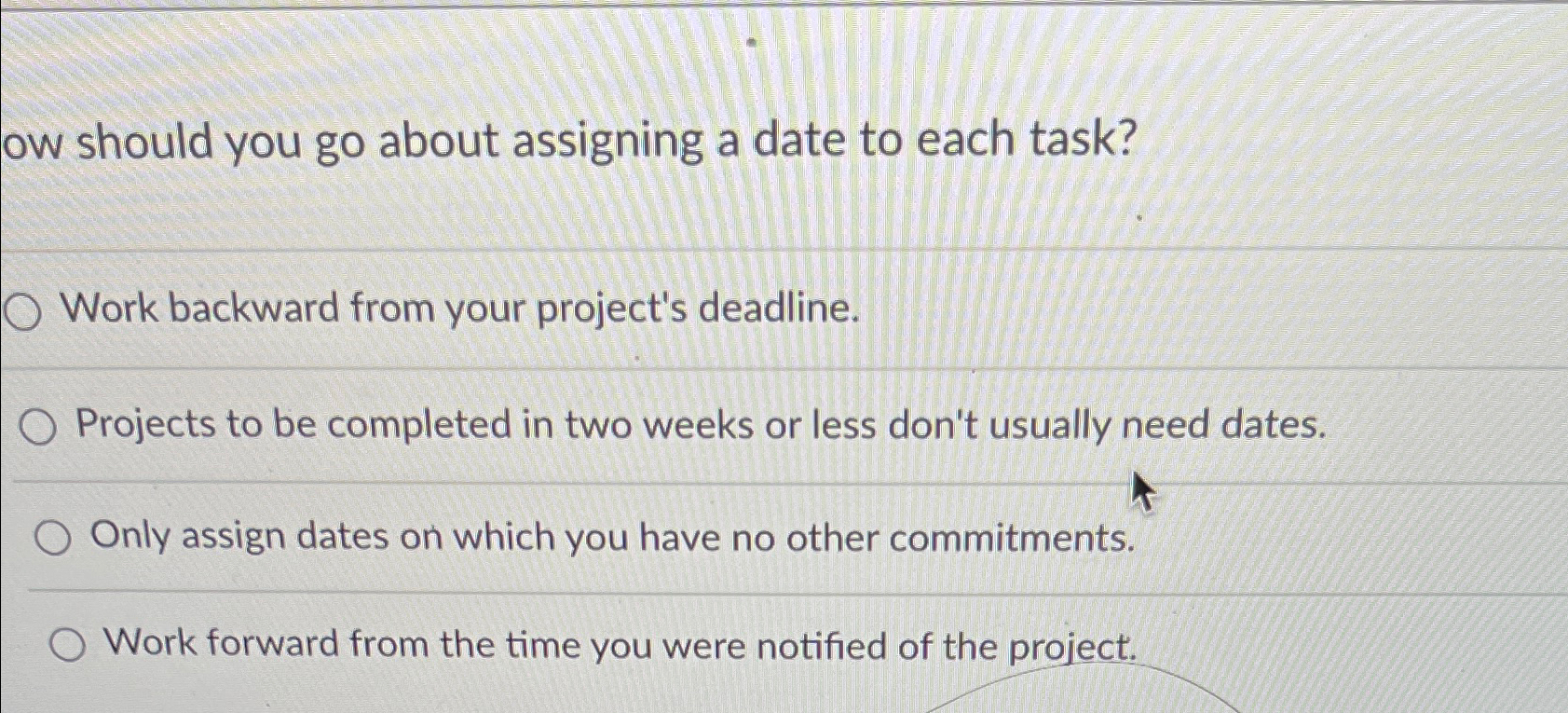  How should you go about assigning a date to each task?