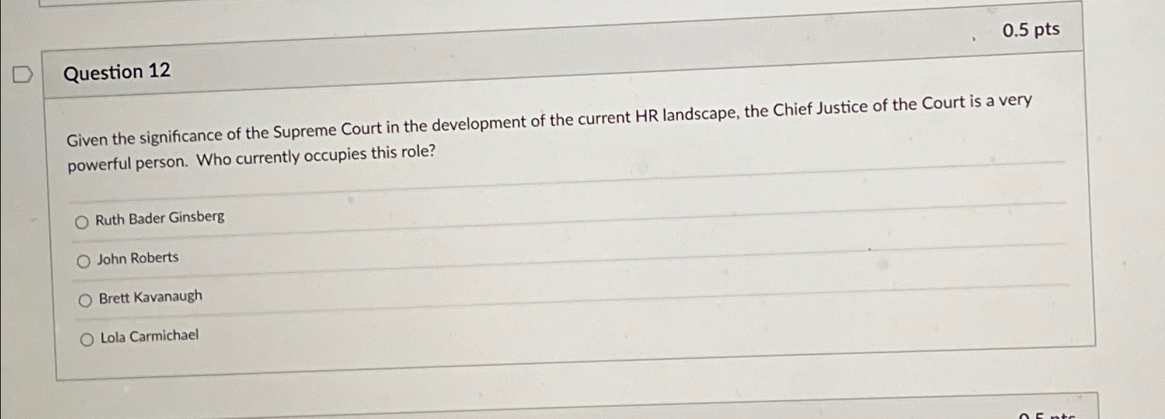  0.5 pts Question 12 Given the significance of the Supreme Court