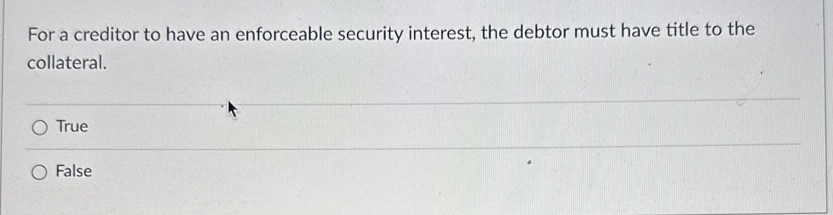  For a creditor to have an enforceable security interest, the debtor