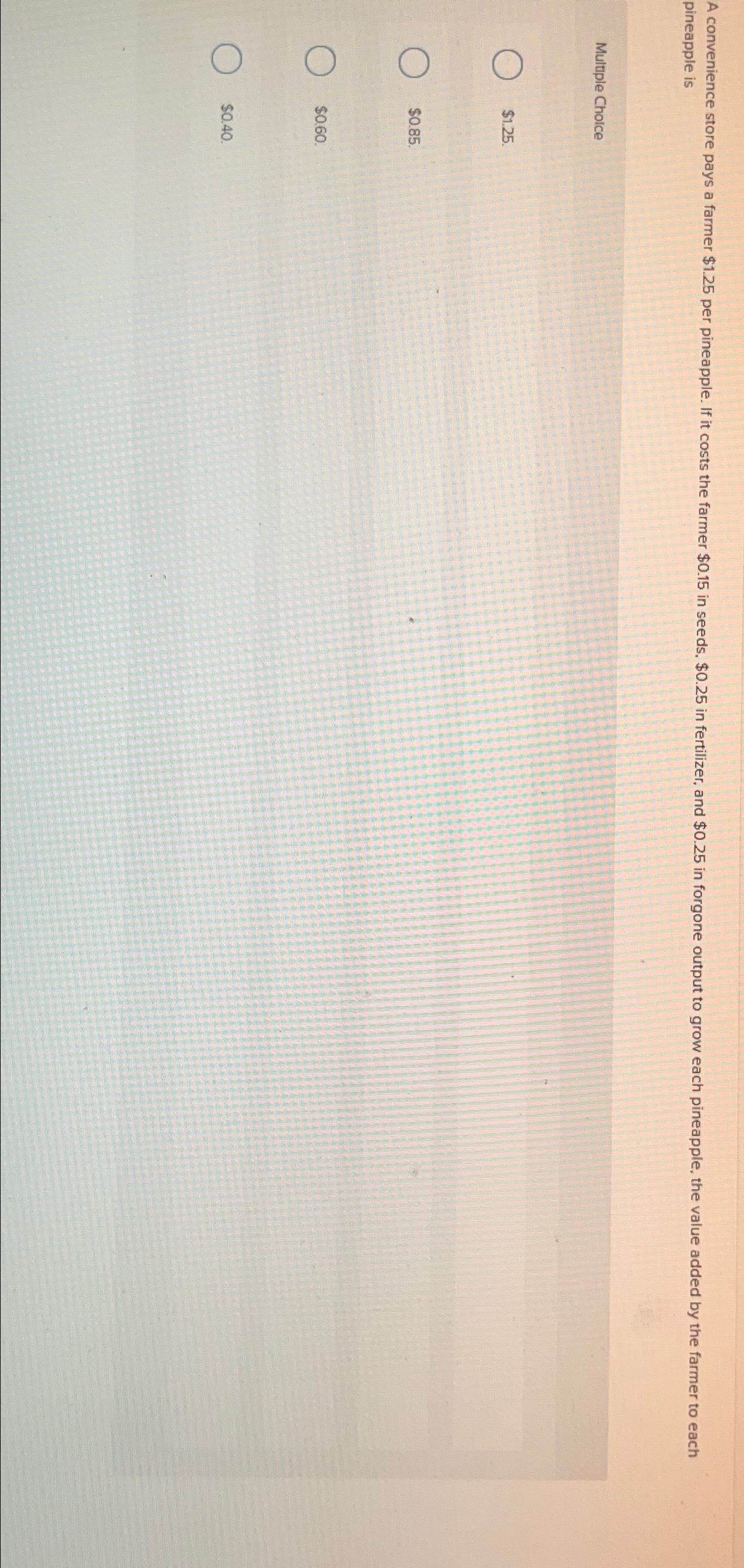  pineapple is Multiple Choice $1.25. $0.85. $0.60. $0.40. 