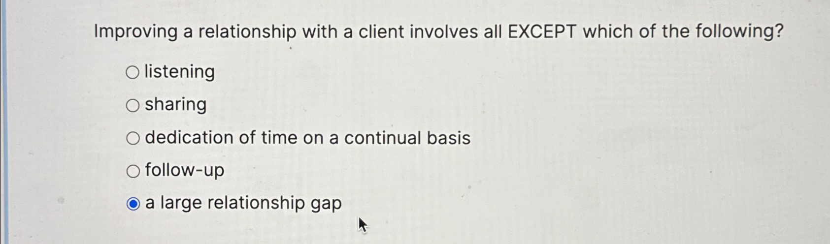  Improving a relationship with a client involves all EXCEPT which of