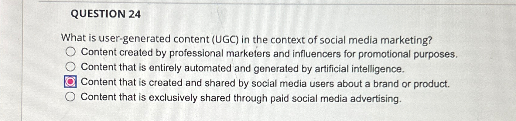  QUESTION 24 What is user-generated content (UGC) in the context of