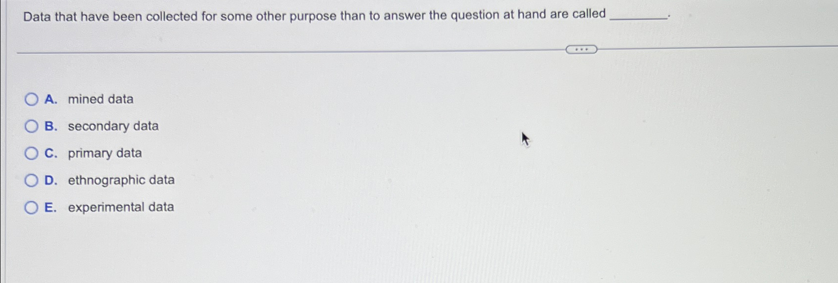  Data that have been collected for some other purpose than to