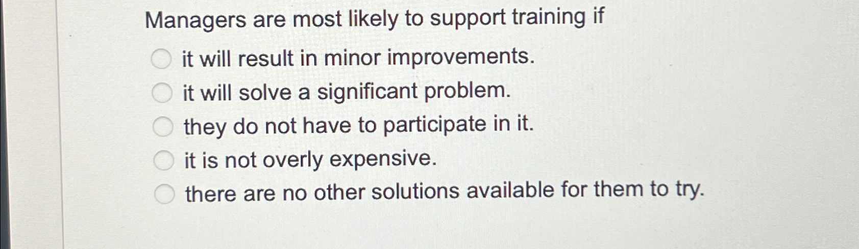  Managers are most likely to support training if it will result
