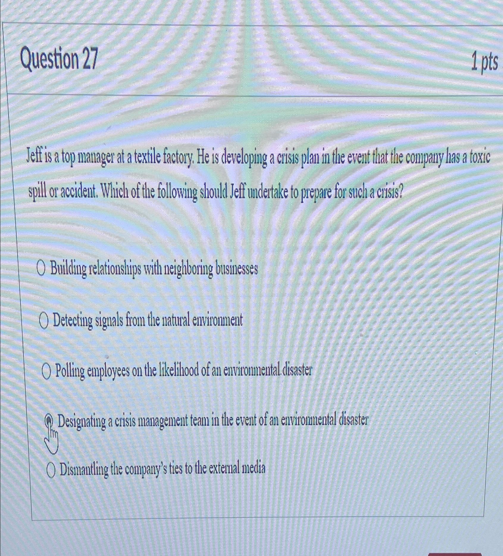  Question 27 Jeff is a top manager at a textille factory.