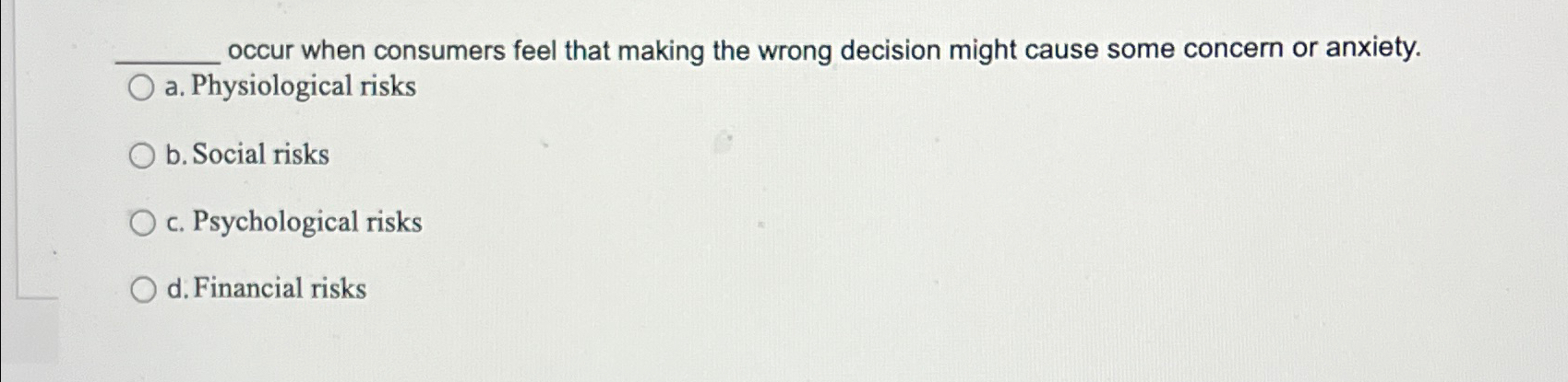  occur when consumers feel that making the wrong decision might cause