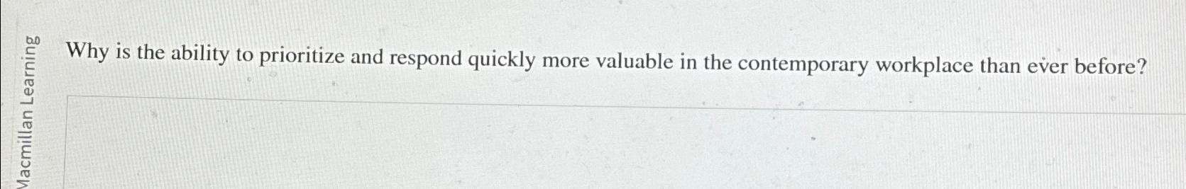 Why is the ability to prioritize and respond quickly more valuable