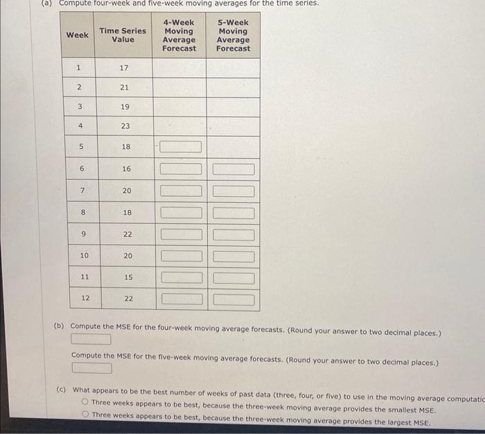 (b) Compute the MSE for the four-week moving average forecasts. (Round your