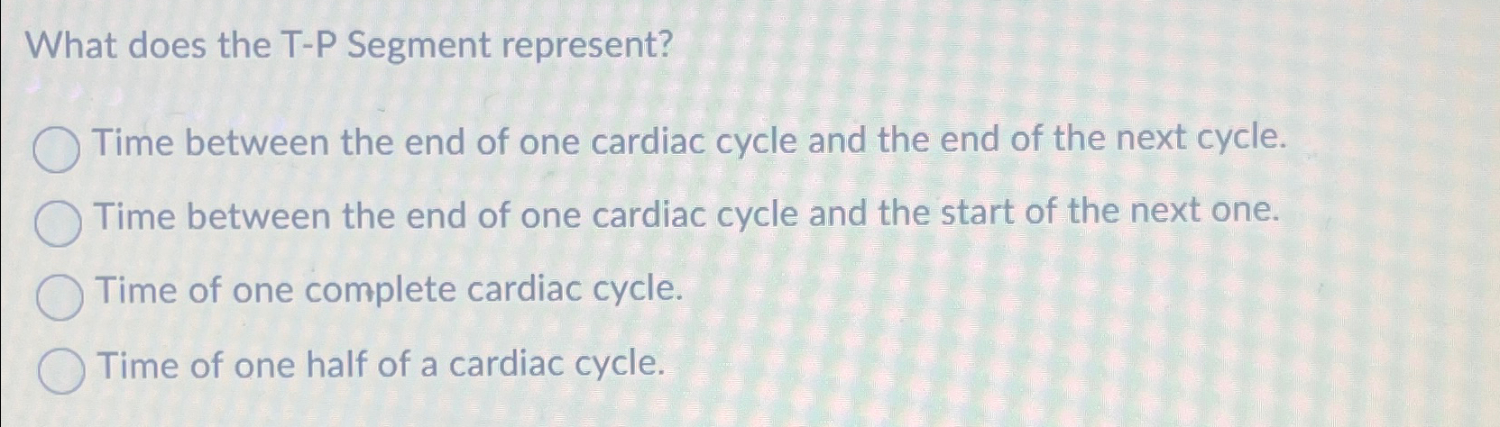  What does the T-P Segment represent? Time between the end of