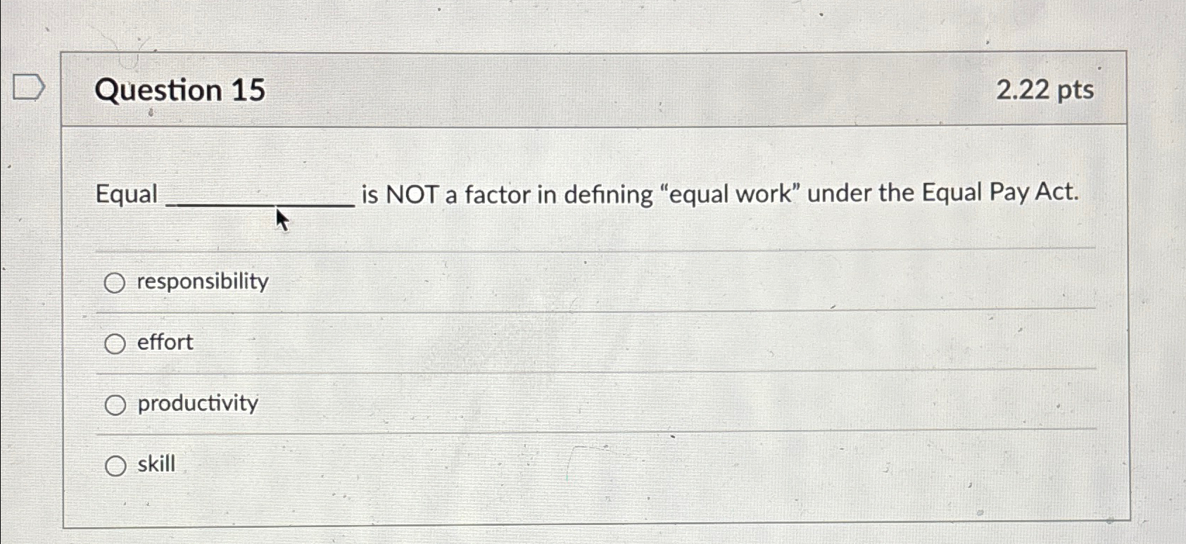  Question 15 2.22pts Equal is NOT a factor in defining "equal