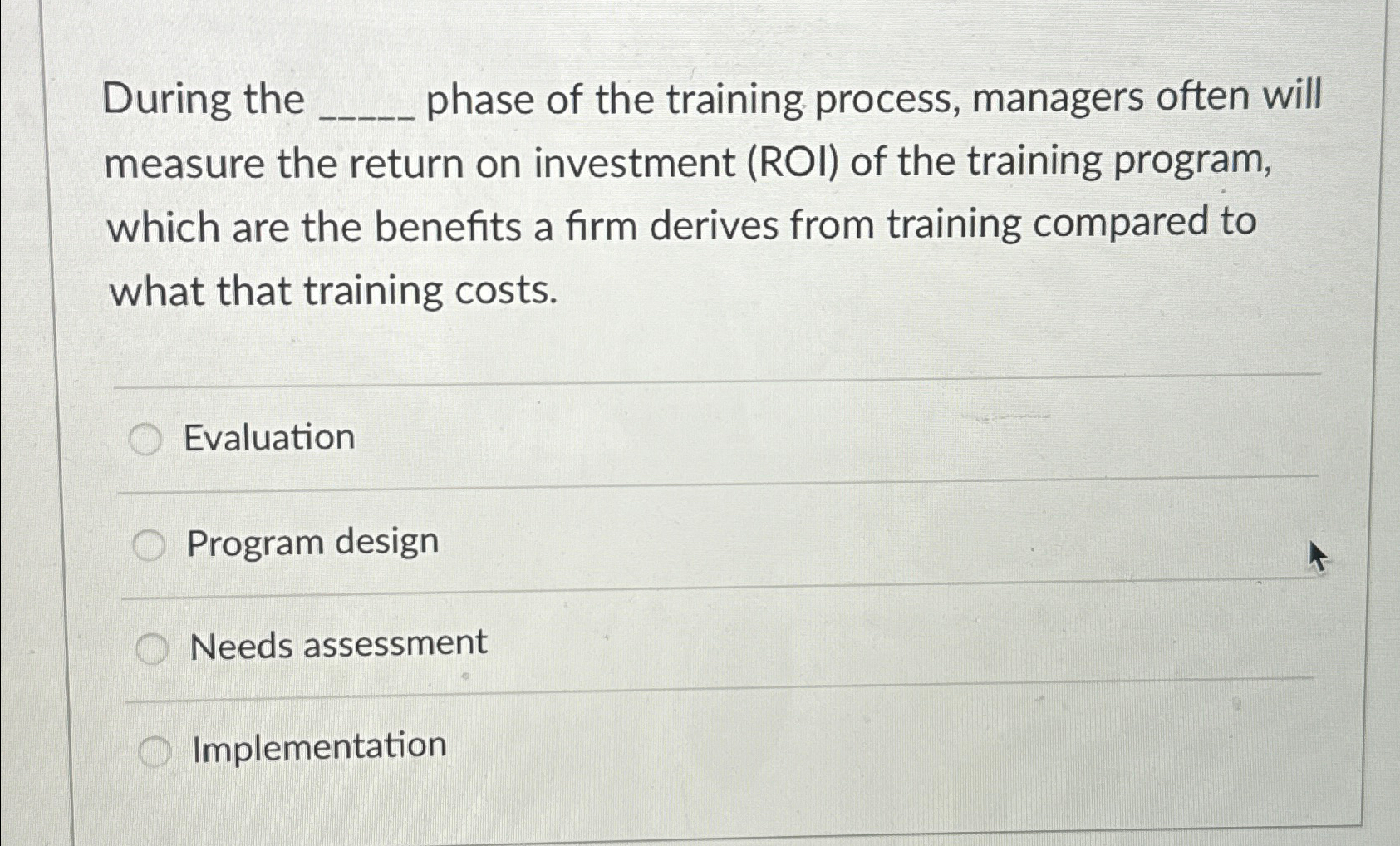  During the phase of the training process, managers often will measure