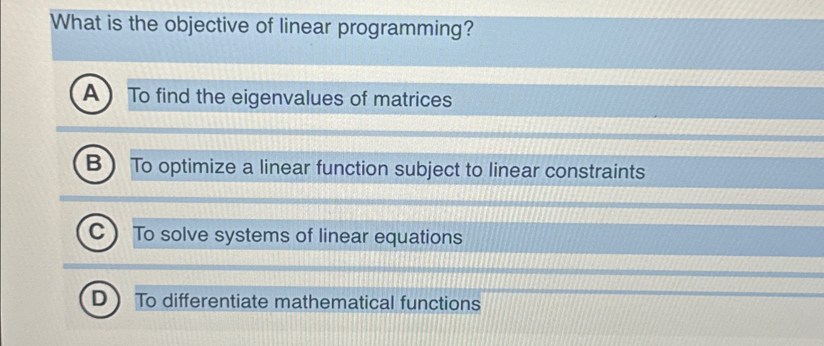  What is the objective of linear programming? To find the eigenvalues