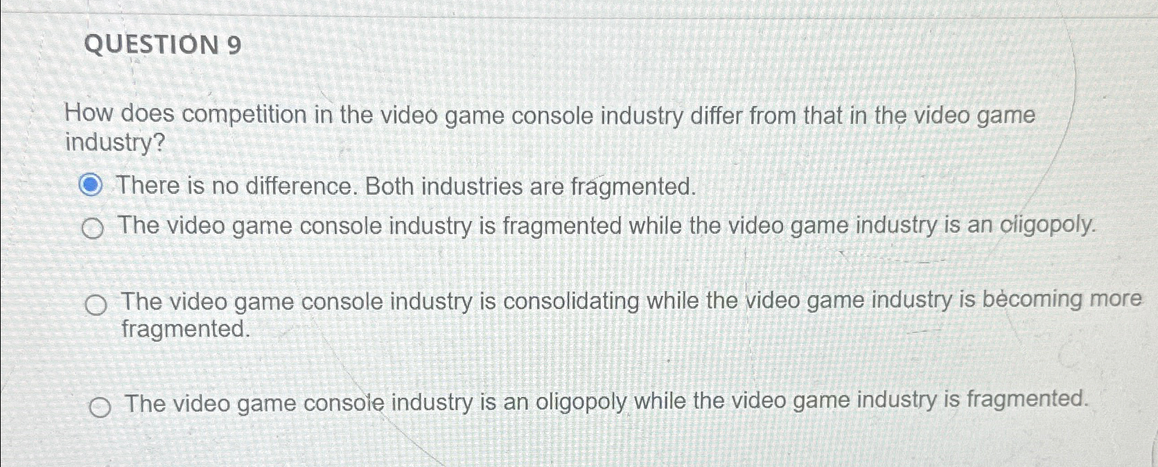  QUESTION 9 How does competition in the video game console industry