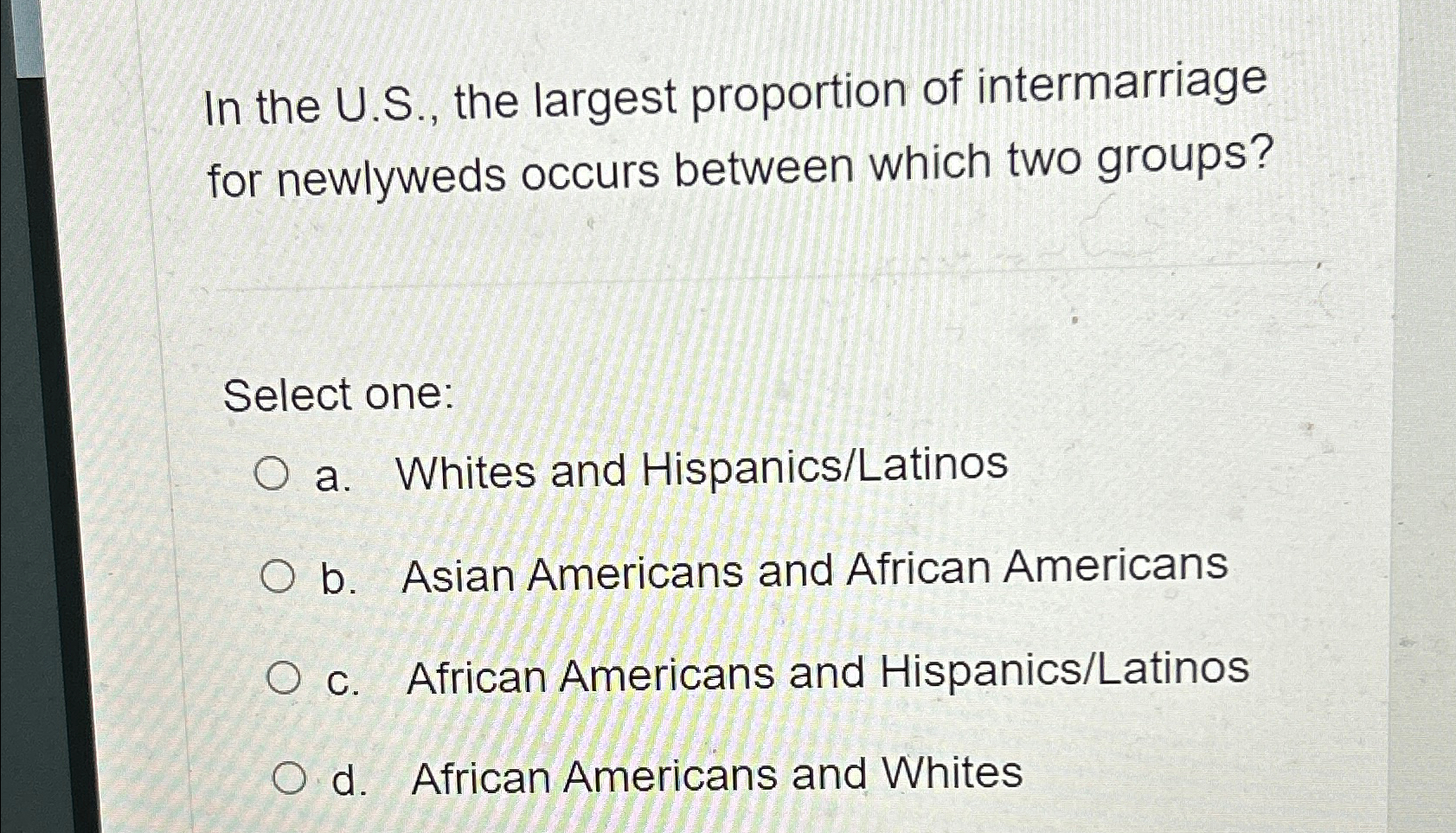  In the U.S., the largest proportion of intermarriage for newlyweds occurs