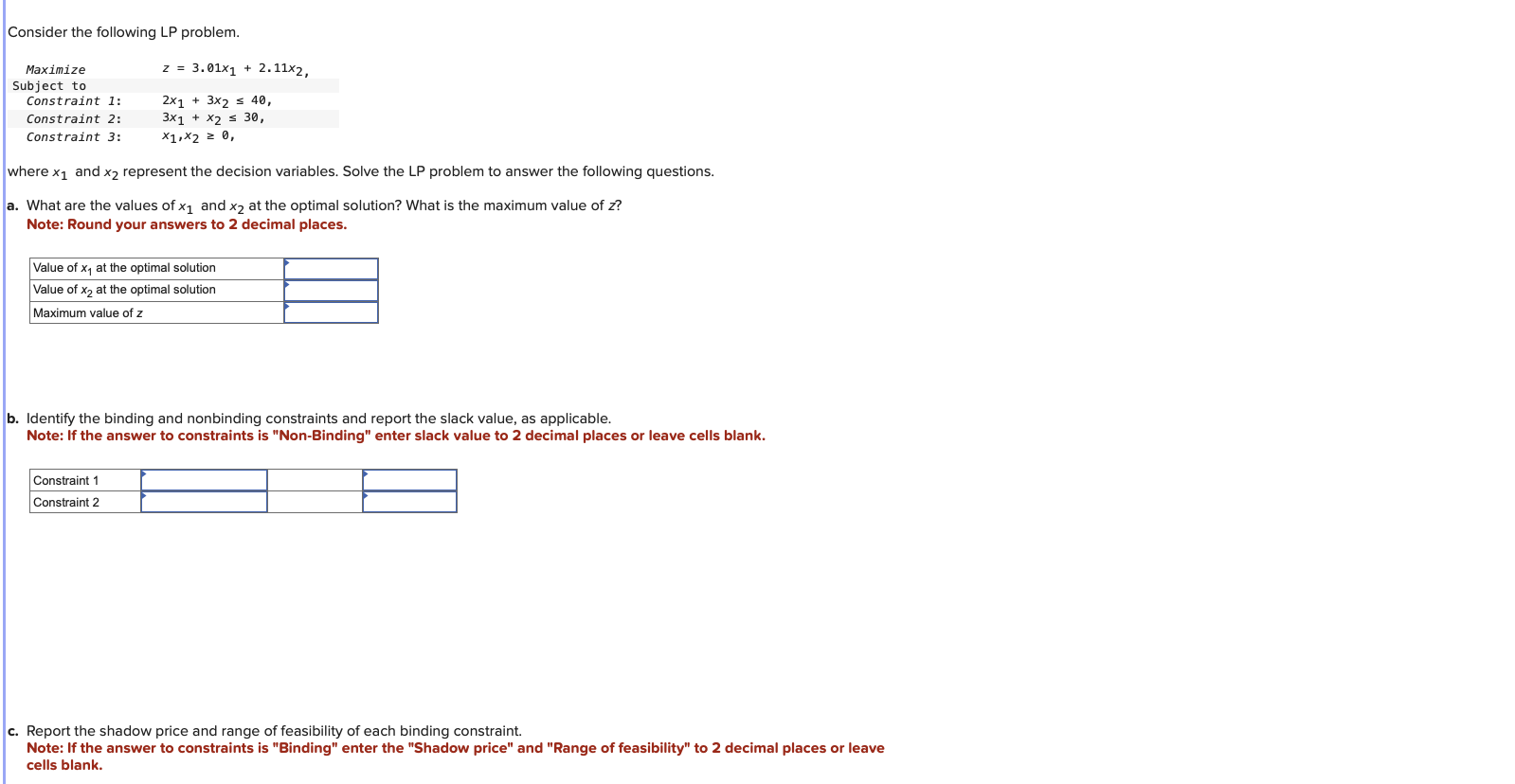  Consider the following LP problem. Maximize z=3.01x1+2.11x2, Subject to2x1+3x240, Constraint 1: