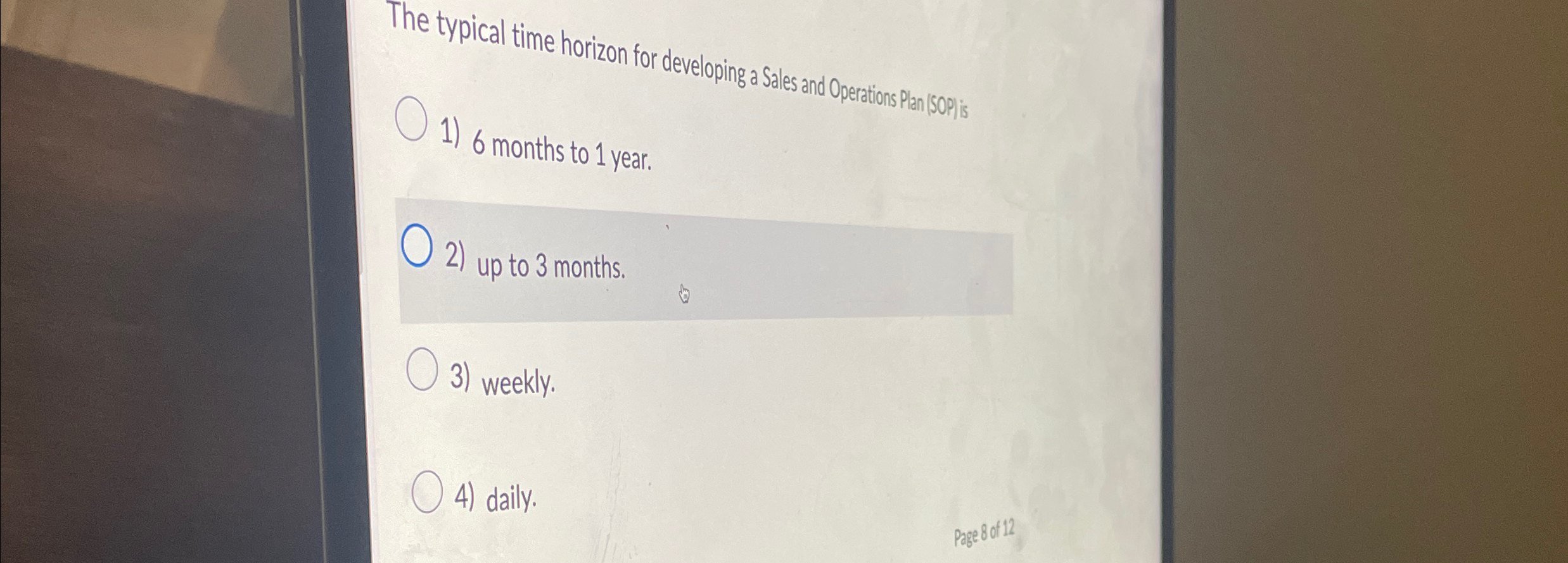  The typical time horizon for developing a Sales and Operations Pann