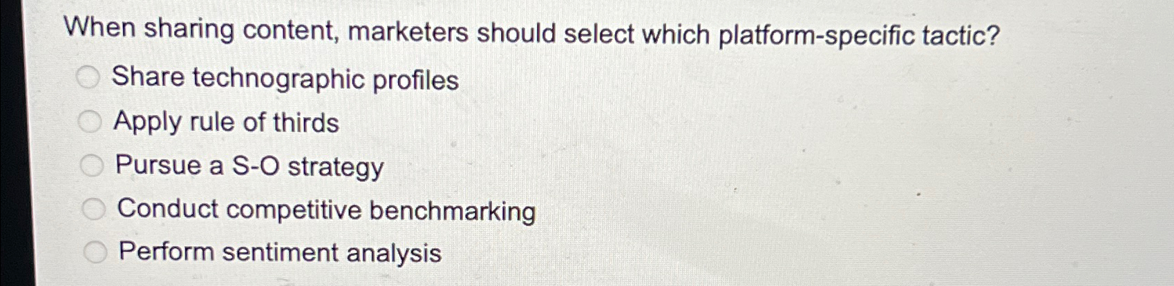  When sharing content, marketers should select which platform-specific tactic? Share technographic