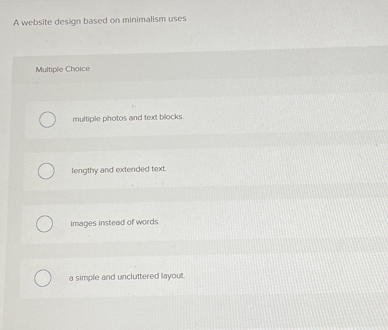  A website design based on minimalism uses Multiple Choice multiple photos