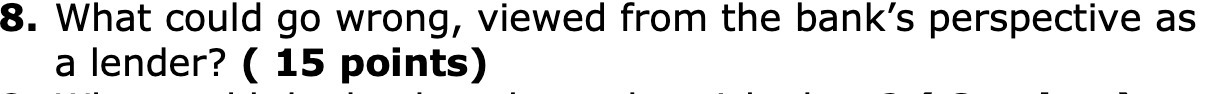  8. What could go wrong, viewed from the bank's perspective as