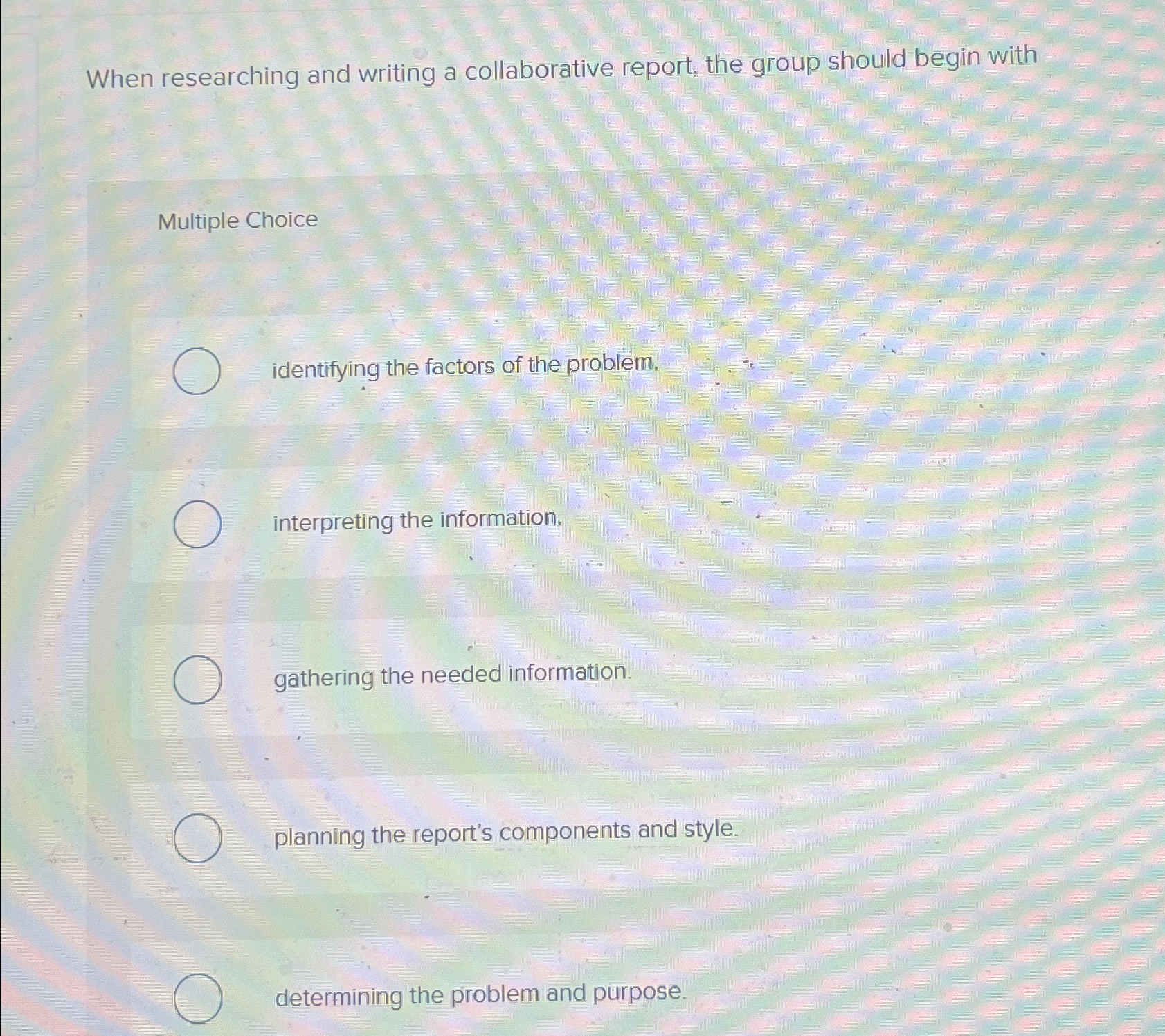  When researching and writing a collaborative report, the group should begin