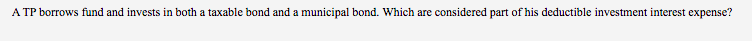 A TP borrows fund and invests in both a taxable bond
