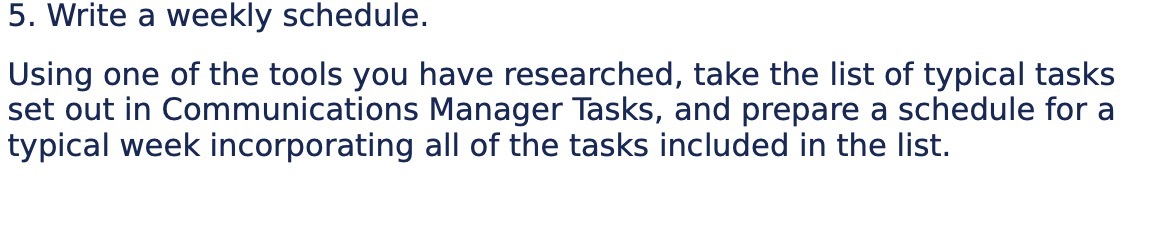 5. Write a weekly schedule. Using one of the tools you