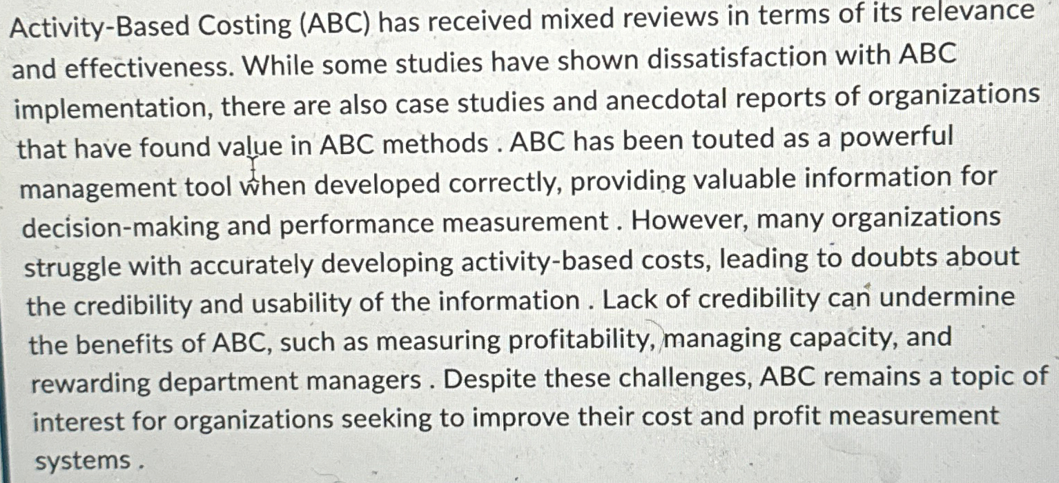  Activity-Based Costing (ABC) has received mixed reviews in terms of its