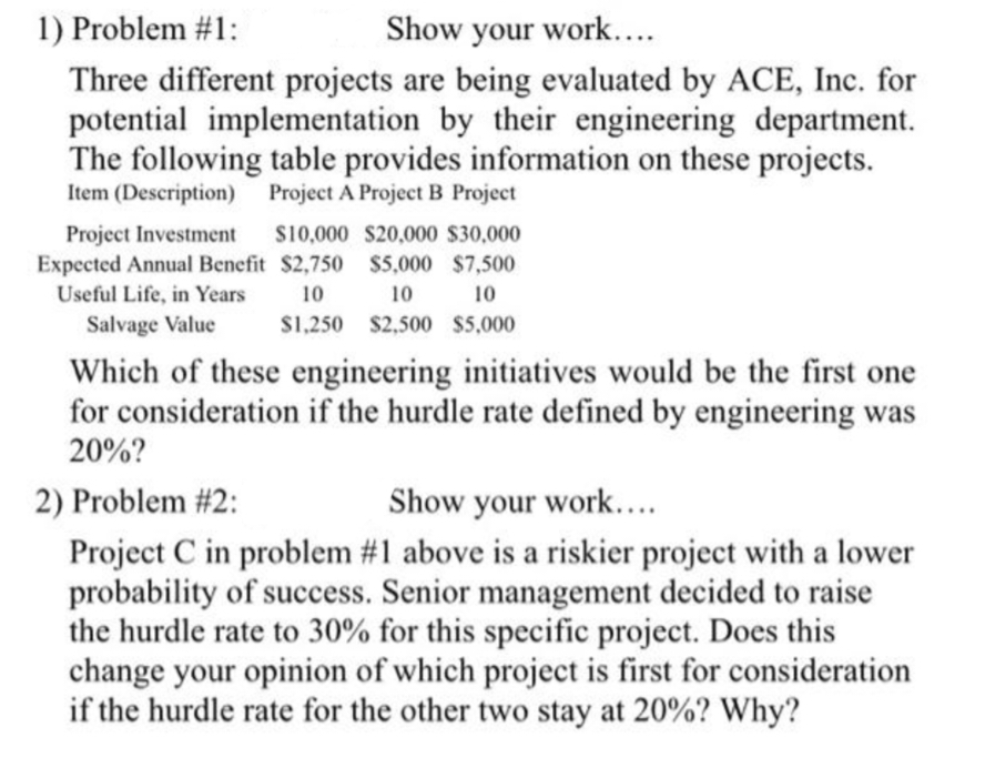 1) Problem #1: Show your work.... Three different projects are being