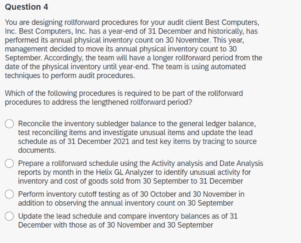 Question 4 You are designing rollfonrvard procedures for your audit client