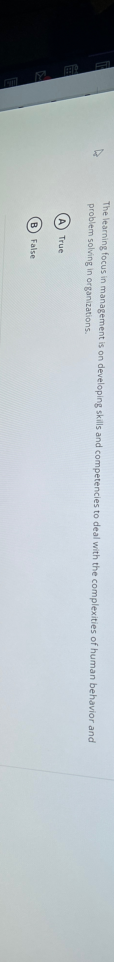  The learning focus in management is on developing skills and competencies