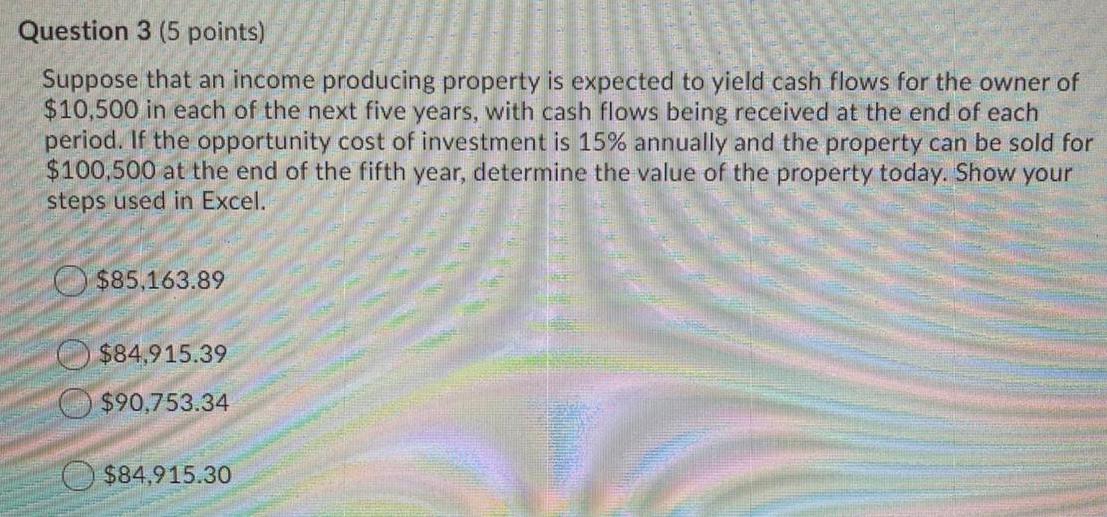 Please provide formulas in excel Question 3 (5 points) Suppose that an