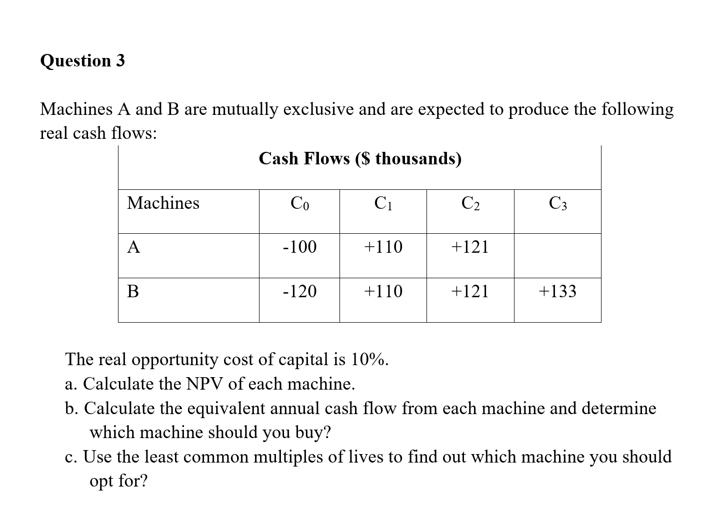 Answer question below. Question 3 Machines A and B are mutually exclusive