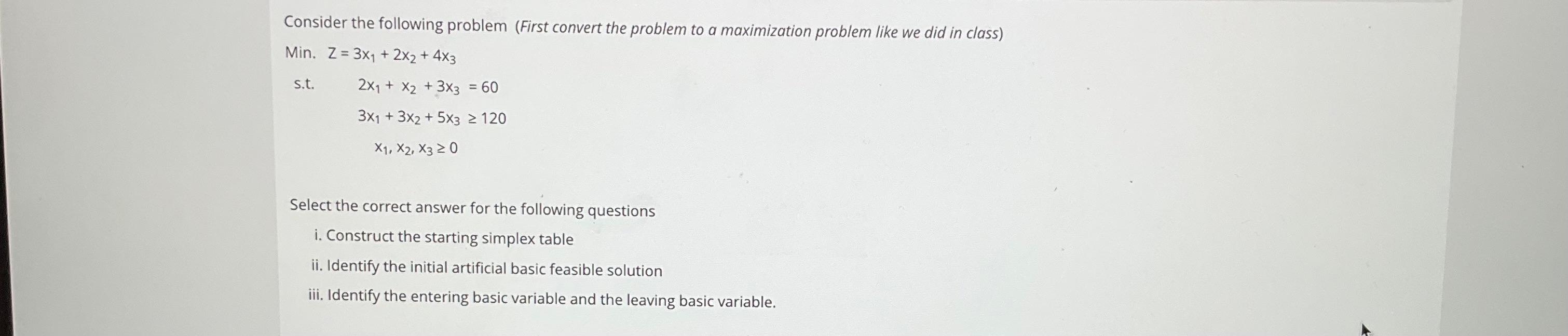  Consider the following problem (First convert the problem to a maximization
