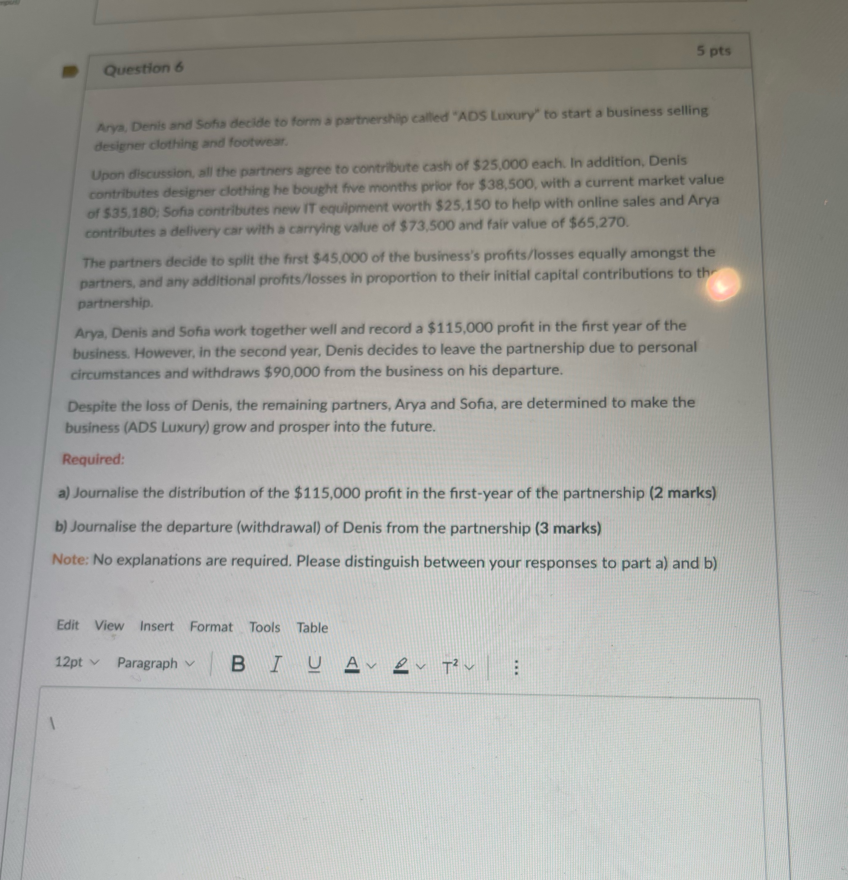 5 pts Question 6 Arya, Denis and Sofia decide to form