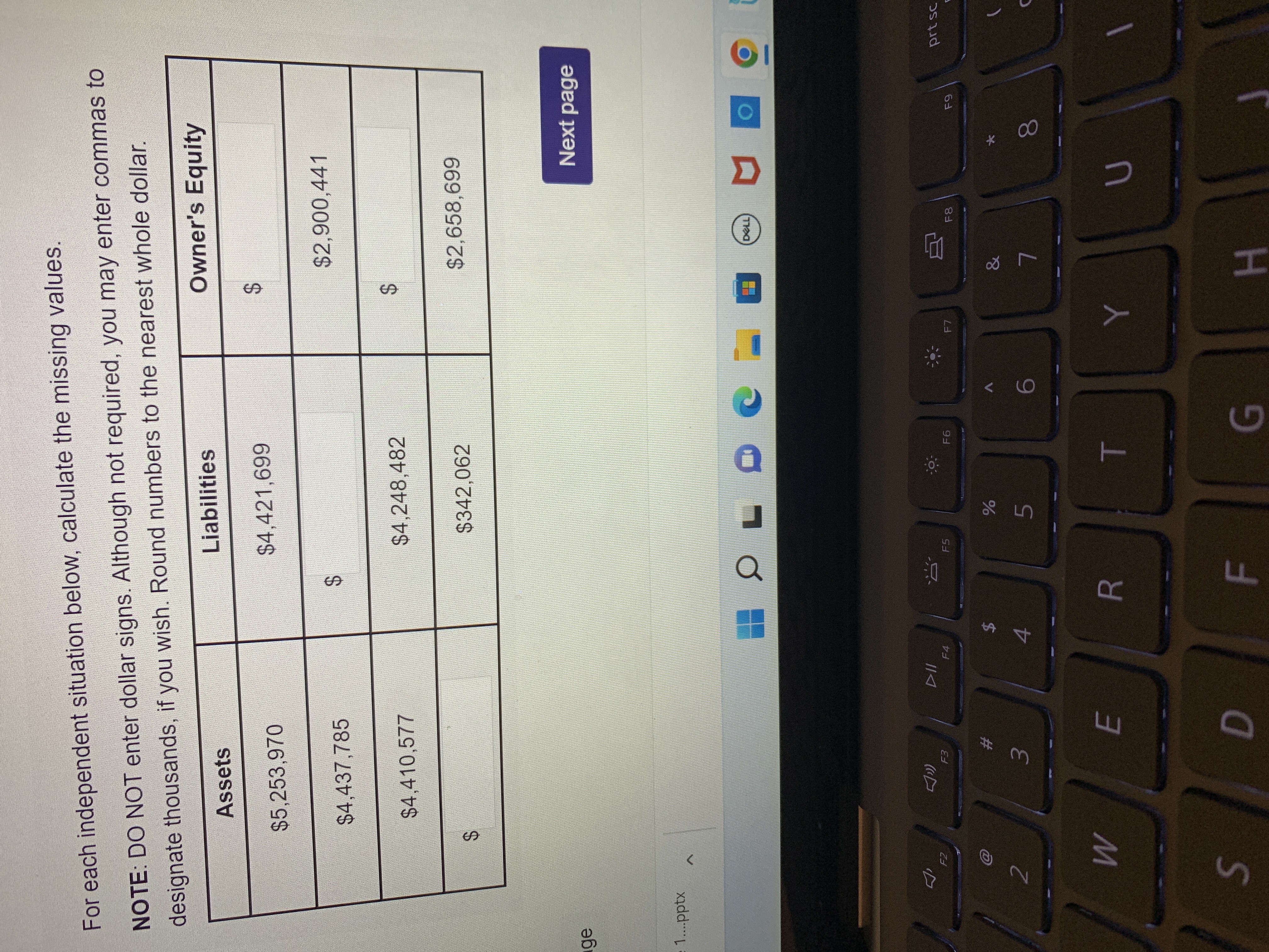 For each independent situation below, calculate the missing values. NOTE: DO