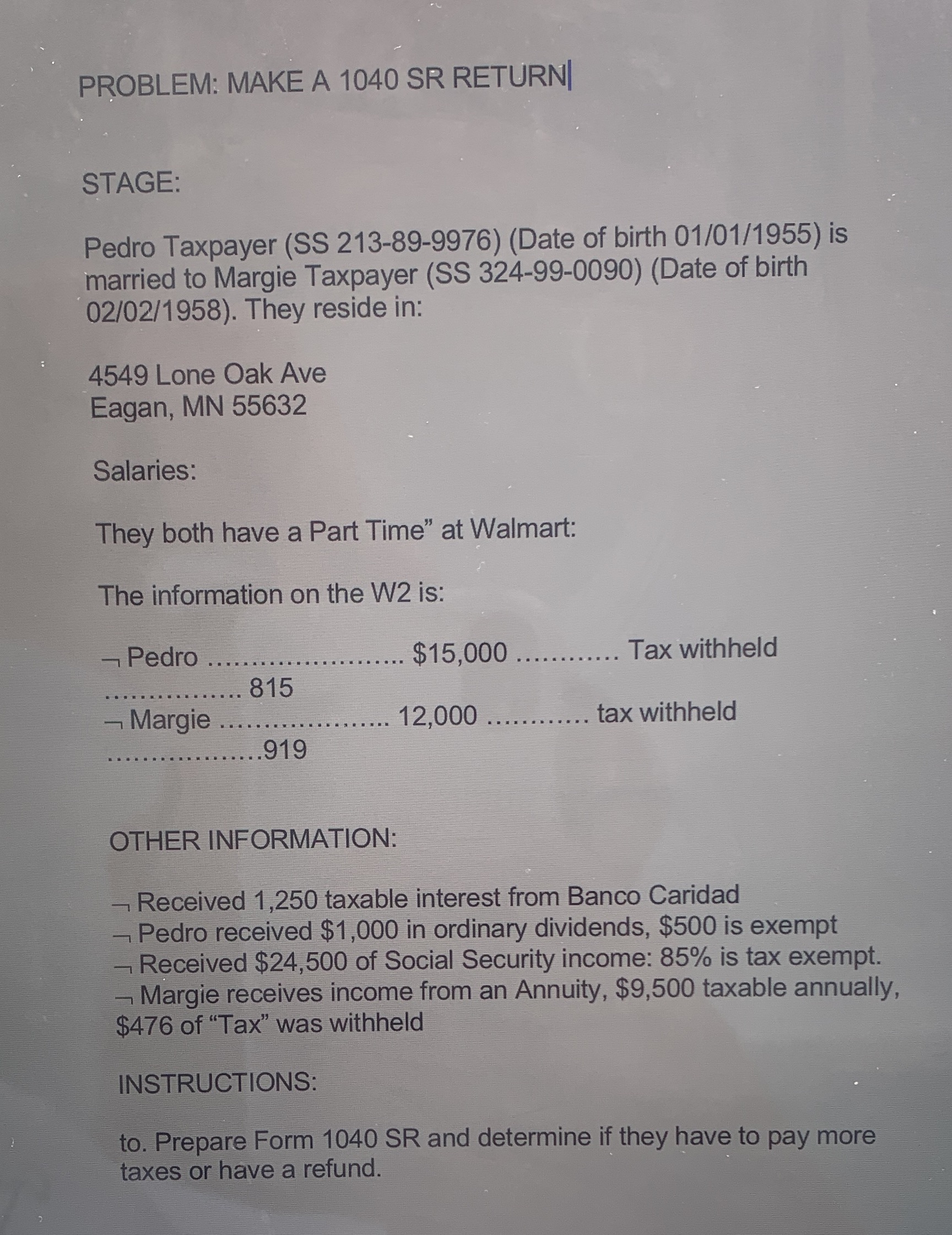  PROBLEM: MAKE A 1040 SR RETURN STAGE: Pedro Taxpayer (SS 213-89-9976)