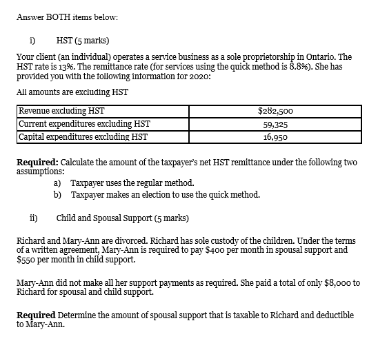  Answer BOTH items below: i) HST (5 marks) Your client (an