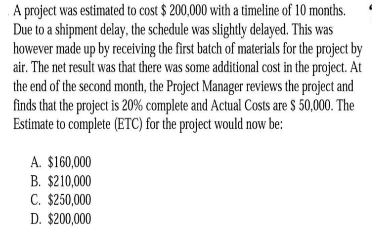 . A project was estimated to cost $ 200,000 with a