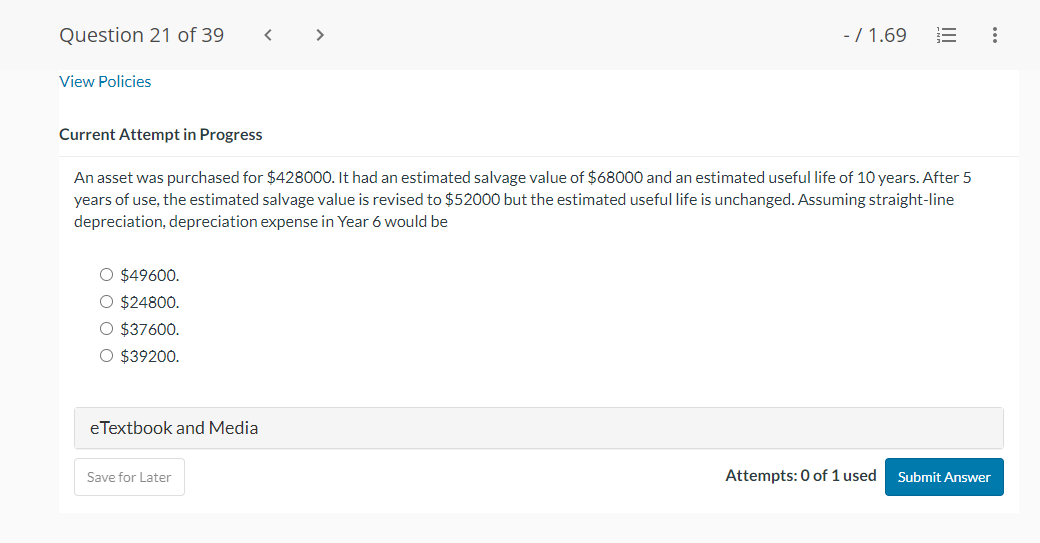  Question 21 01'39 41.69 E View Policies Current Attempt in Progress