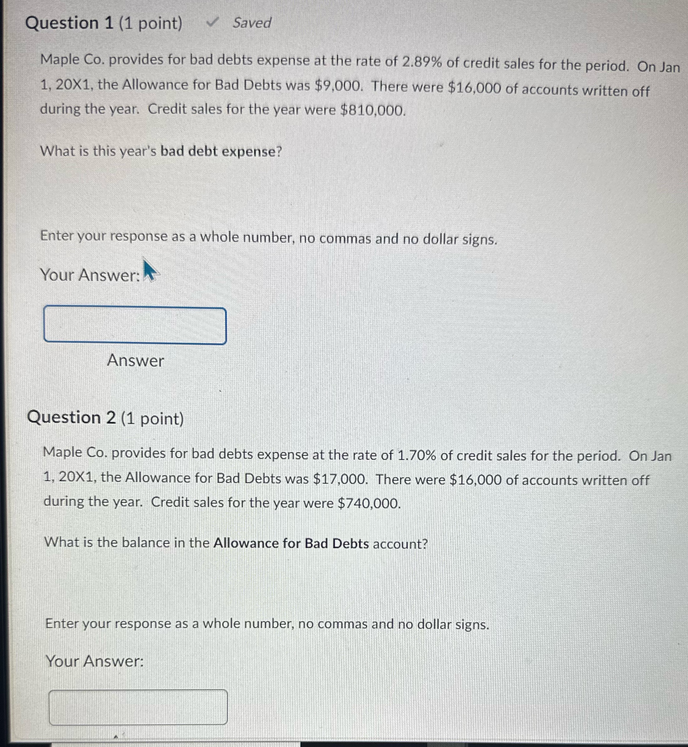  Question 1 (1 point) Saved Maple Co. provides for bad debts