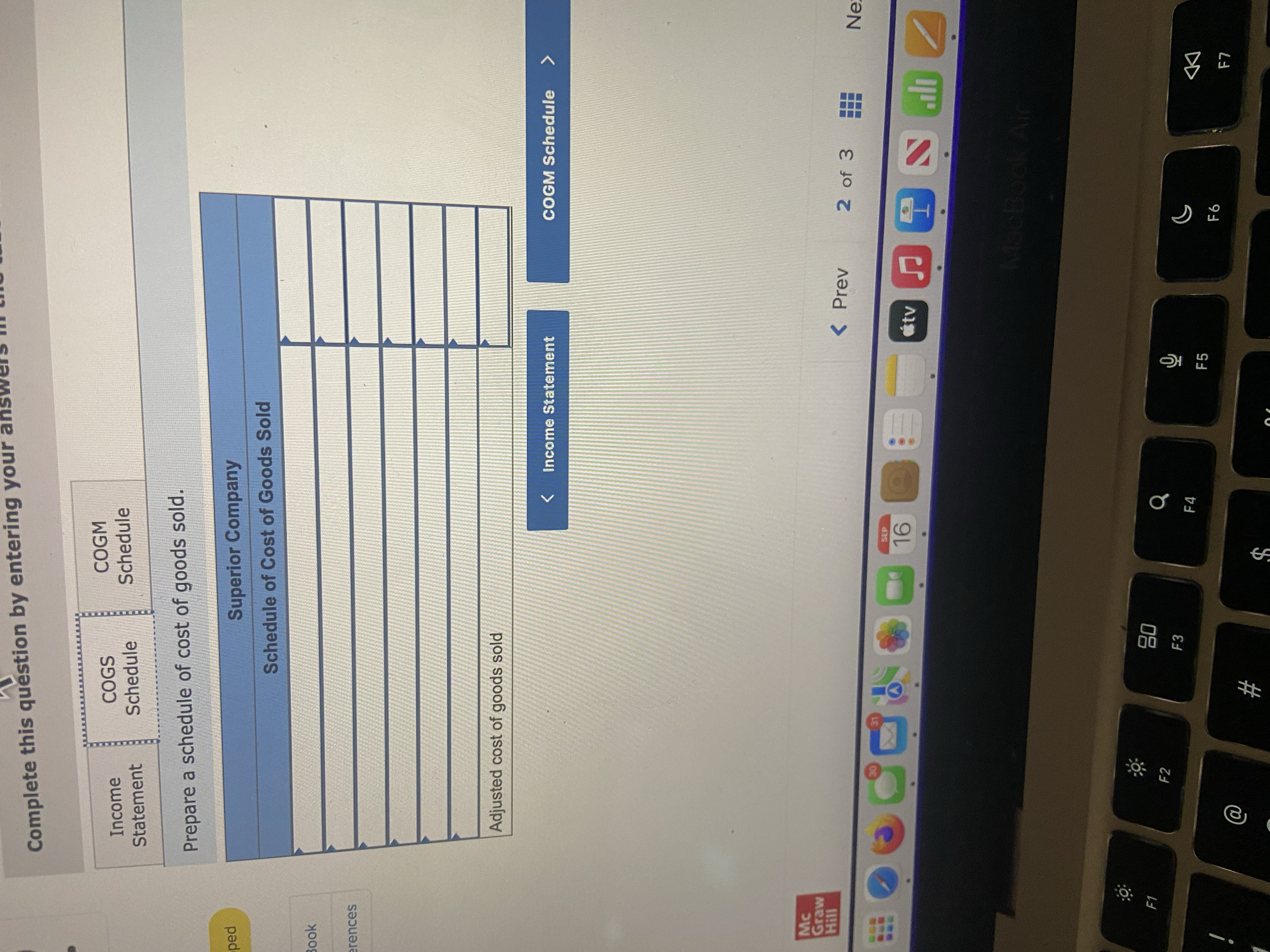  Complete this question by entering your Income COGS COGM Statement Schedule