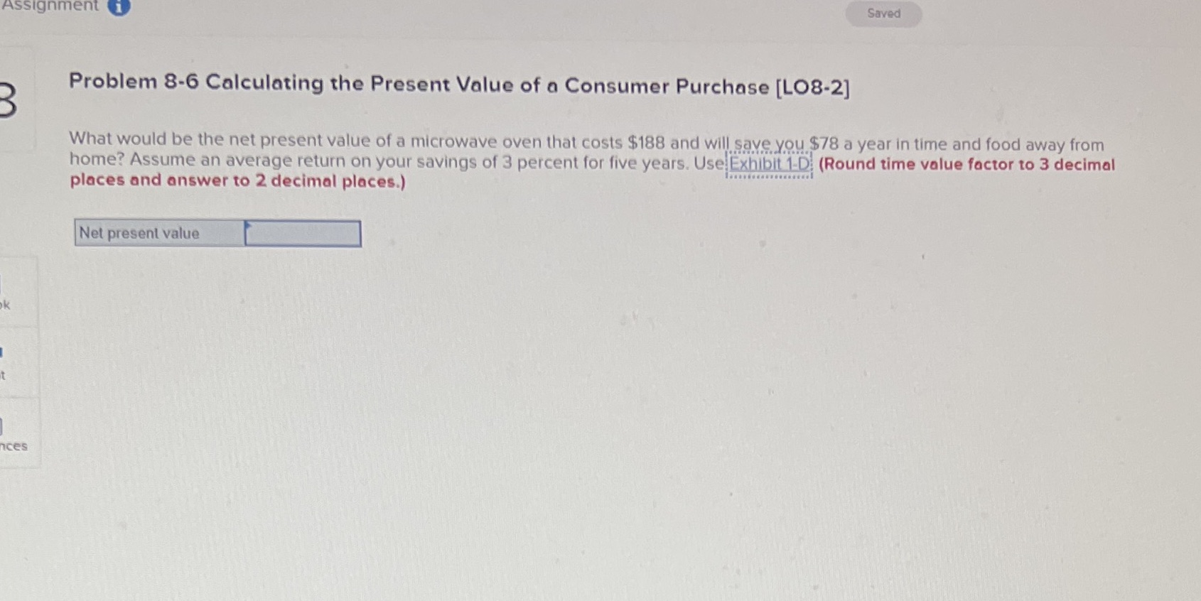 3% for 5 years is. 4.580 Assignment Saved Problem 8-6 Calculating the