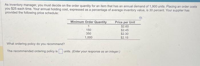  As inventory manager, you must decide on the order quantity for