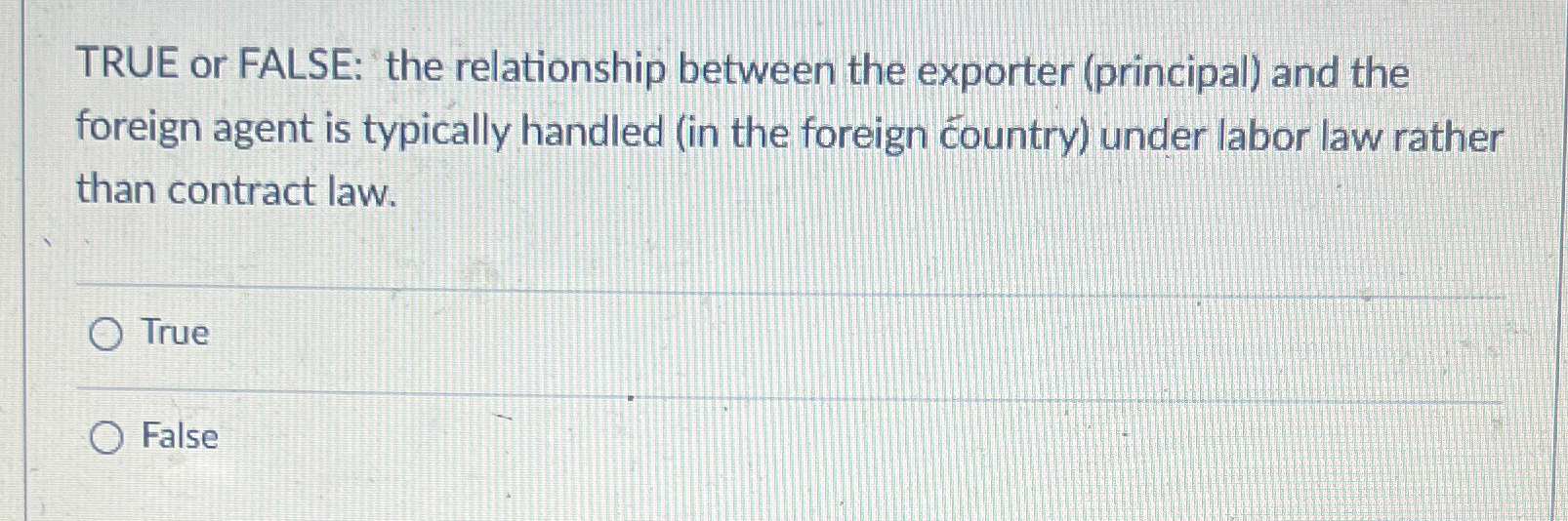  TRUE or FALSE: the relationship between the exporter (principal) and the