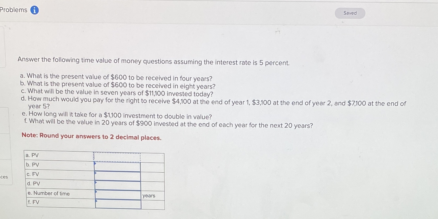 Please help with this question Problems 0 Saved Answer the following time