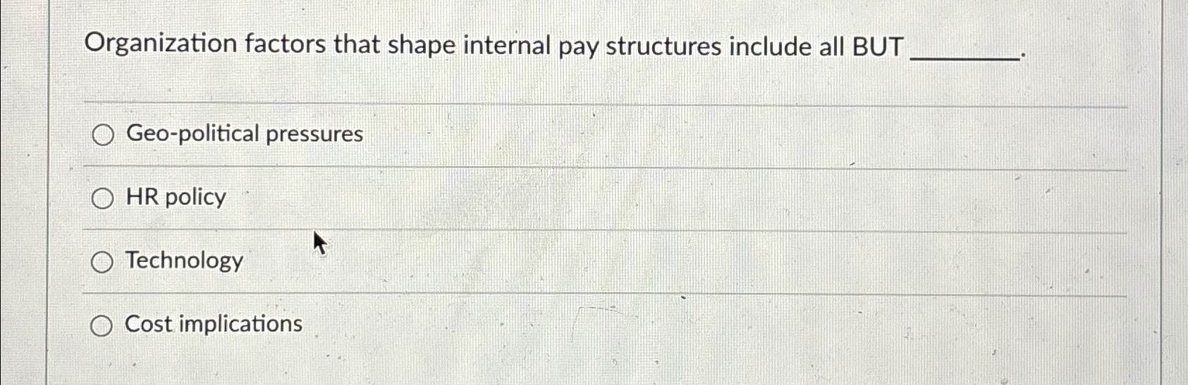  Organization factors that shape internal pay structures include all BUT Geo-political